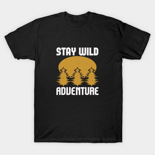 stay wild adventure T-Shirt by Dasart